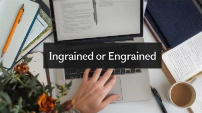 Ingrained or Engrained